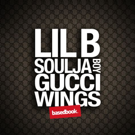 gucci wings|Soulja Boy & Lil B .